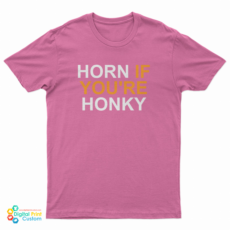 Horn If You’re Honky T-Shirt