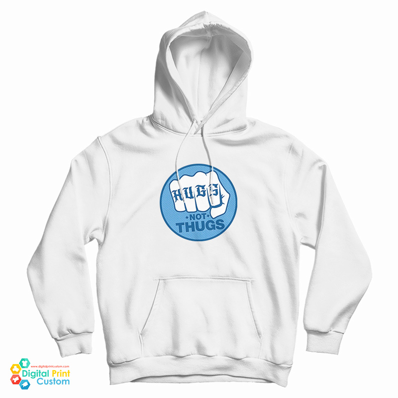 Hugs Not Thugs Hoodie