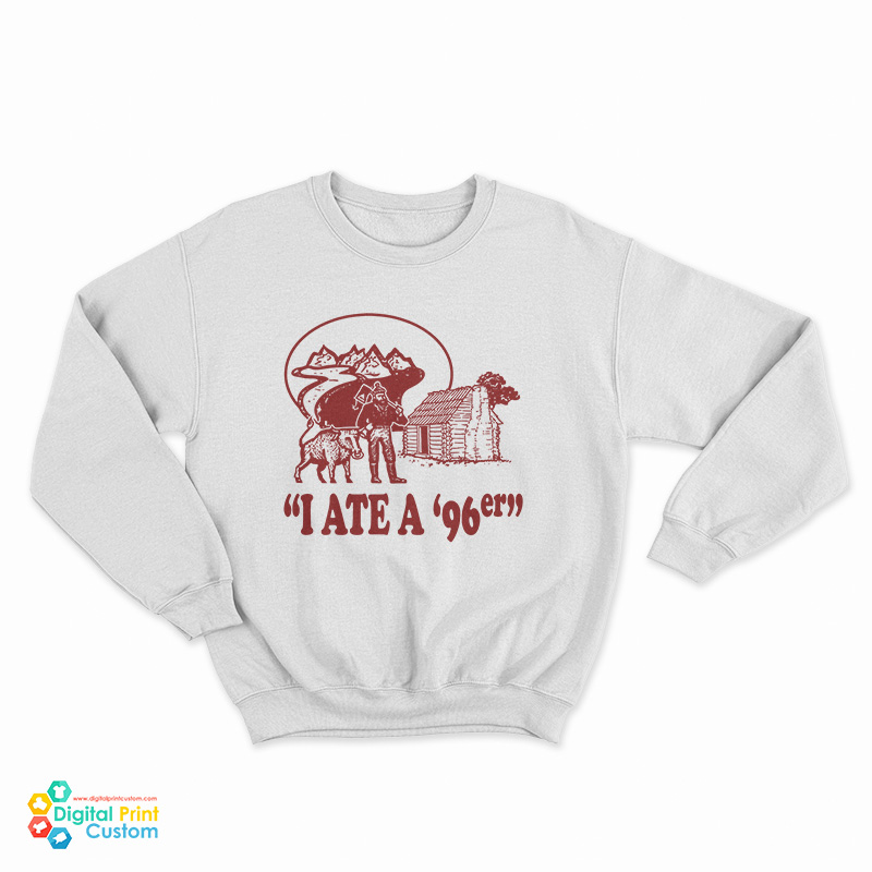 I Ate A ’96er Sweatshirt