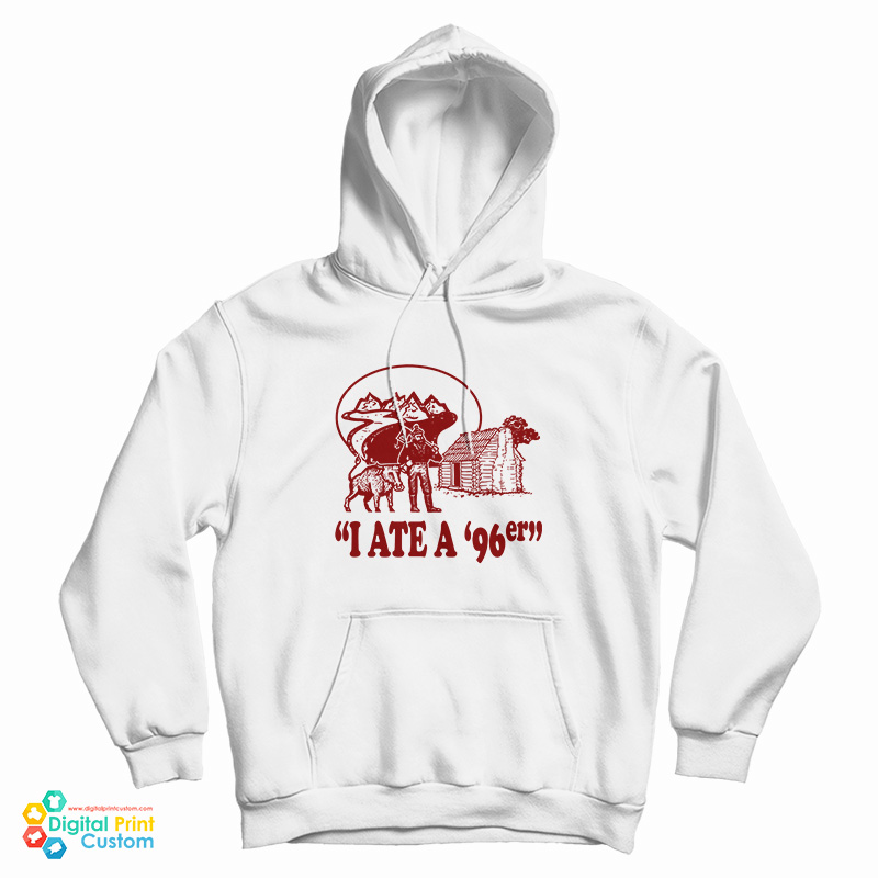 I Ate A ’96er Hoodie