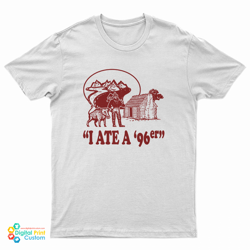 I Ate A ’96er T-Shirt