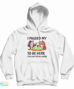 I Paused My Umamusume Career To Be Here Hoodie