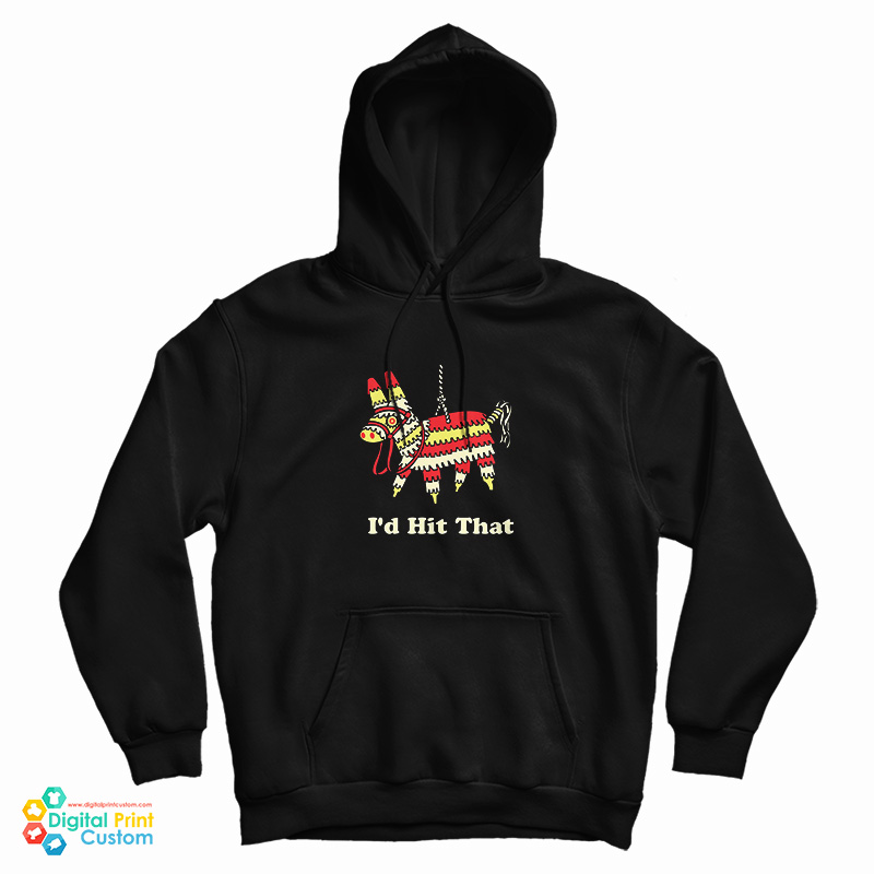 I’d Hit That Hoodie