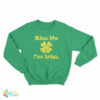 Kiss Me I’m Irish Sweatshirt