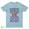 My Husband I Divorced For Religious Reasons T-Shirt