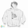 Oh Wow What Did I Say Something Never Mind Hoodie