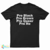 Pro Black Pro Brown Pro Queer Pro Ho T-Shirt