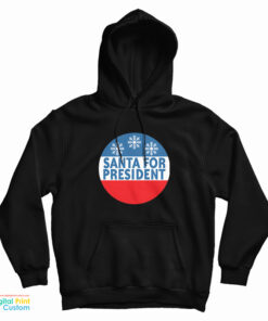 Santa For President Hoodie