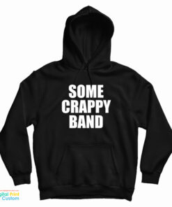 Some Crappy Band Hoodie