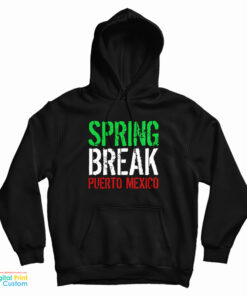 Spring Break Puerto Mexico Hoodie