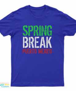 Spring Break Puerto Mexico T-Shirt