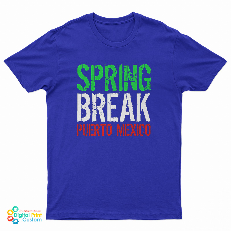 Spring Break Puerto Mexico T-Shirt