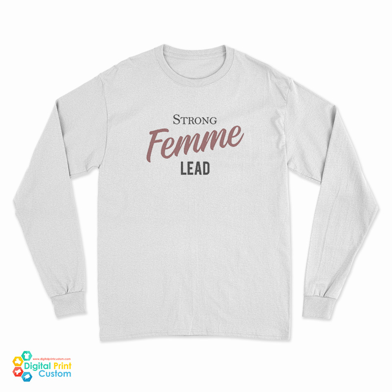 Strong Femme Lead Long Sleeve T-Shirt