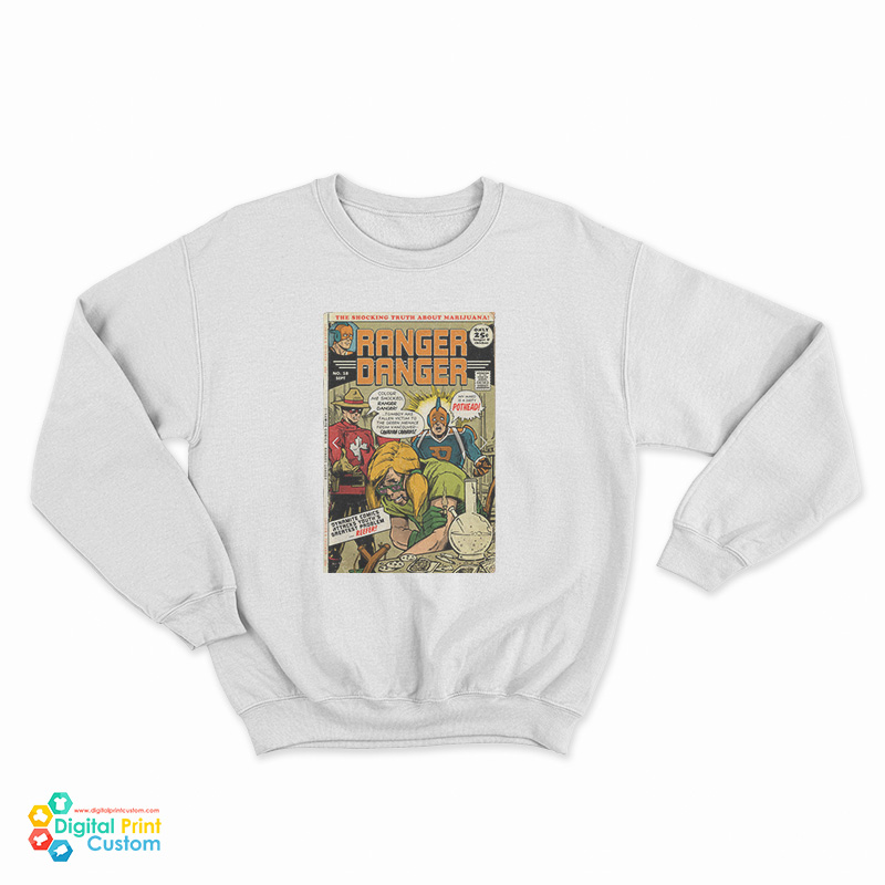 The Shocking Truth About Marijuana Ranger Danger Sweatshirt
