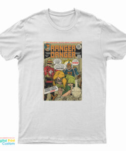 The Shocking Truth About Marijuana Ranger Danger T-Shirt