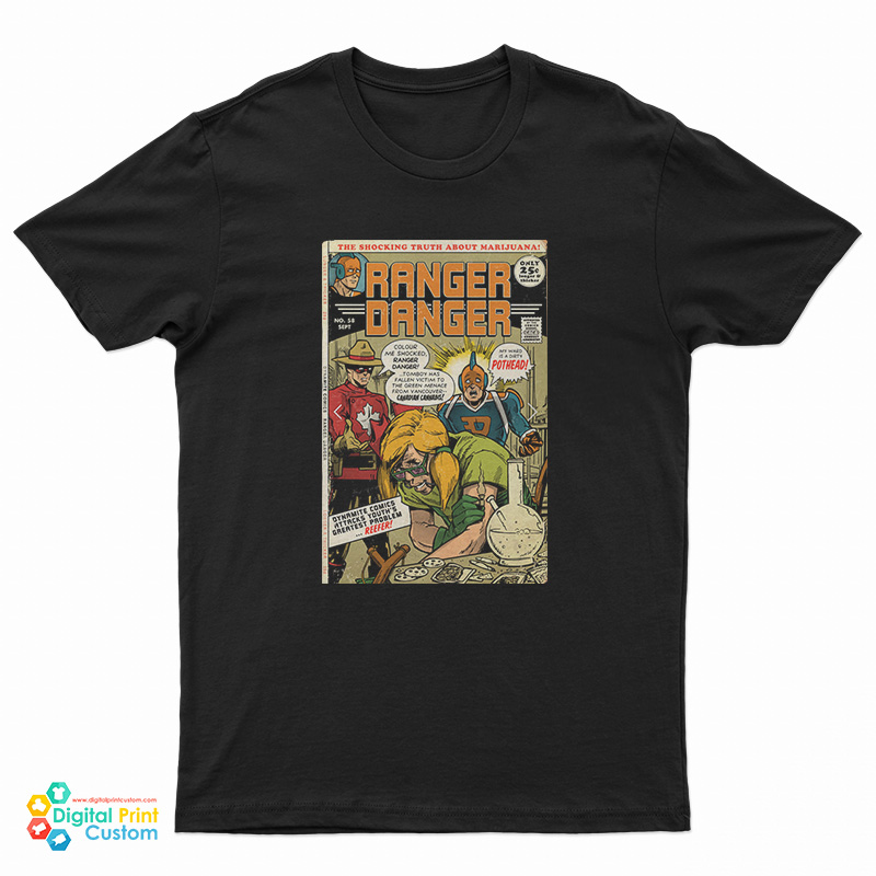 The Shocking Truth About Marijuana Ranger Danger T-Shirt