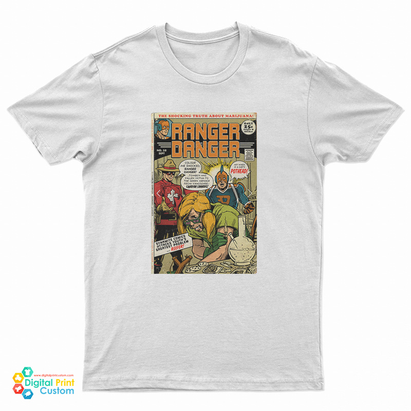 The Shocking Truth About Marijuana Ranger Danger T-Shirt