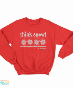 Think Snow In Florida Sweatshirt