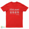 Think Snow In Florida T-Shirt