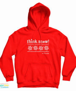 Think Snow In Florida Hoodie