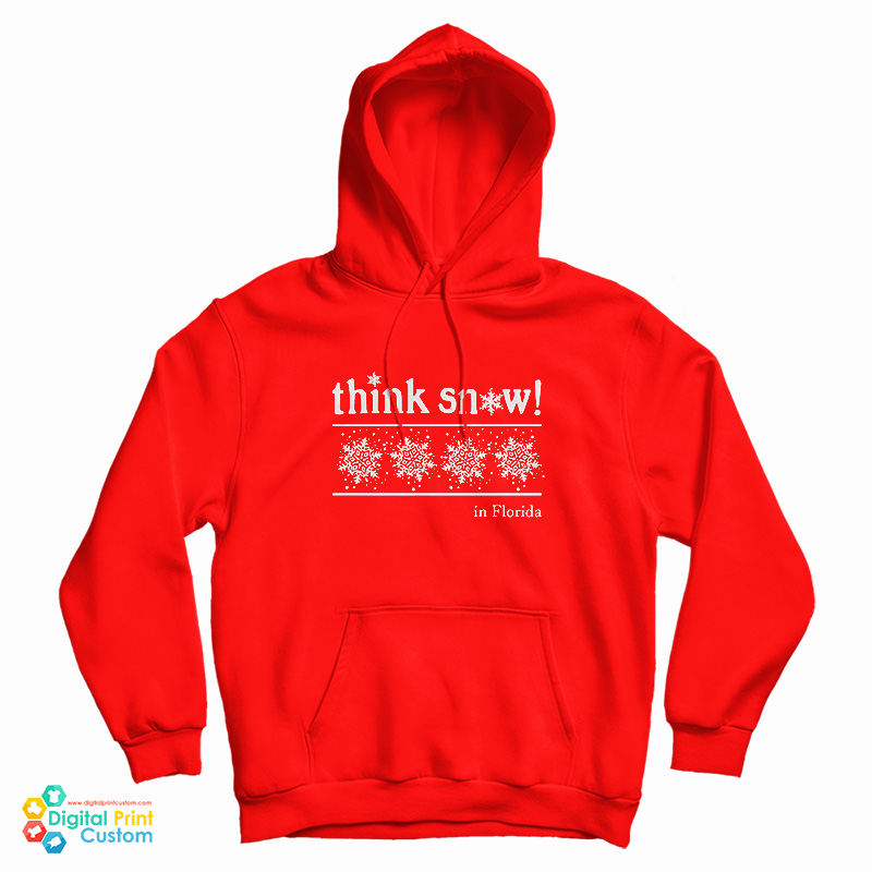 Think Snow In Florida Hoodie