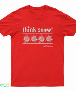Think Snow In Florida T-Shirt