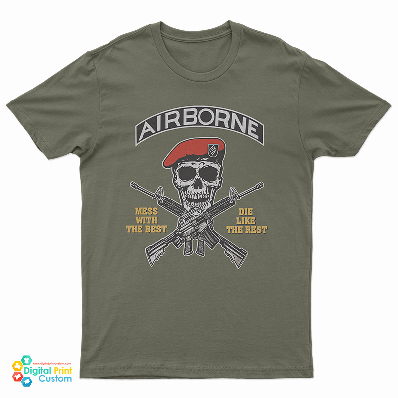 Airborne Mess With The Best Die With The Rest T-Shirt