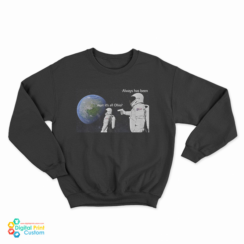 Always Has Been Wait It's All Ohio Sweatshirt