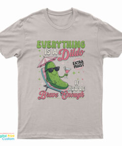 Anything's A Dildo If You're Brave Enough Plants T-Shirt
