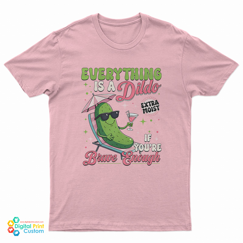 Anything's A Dildo If You're Brave Enough Plants T-Shirt