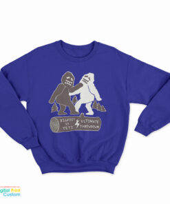 Bigfoot Vs Yeti Ultimate Throwdown Sweatshirt