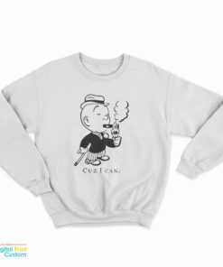 Cuz I Can Sweatshirt