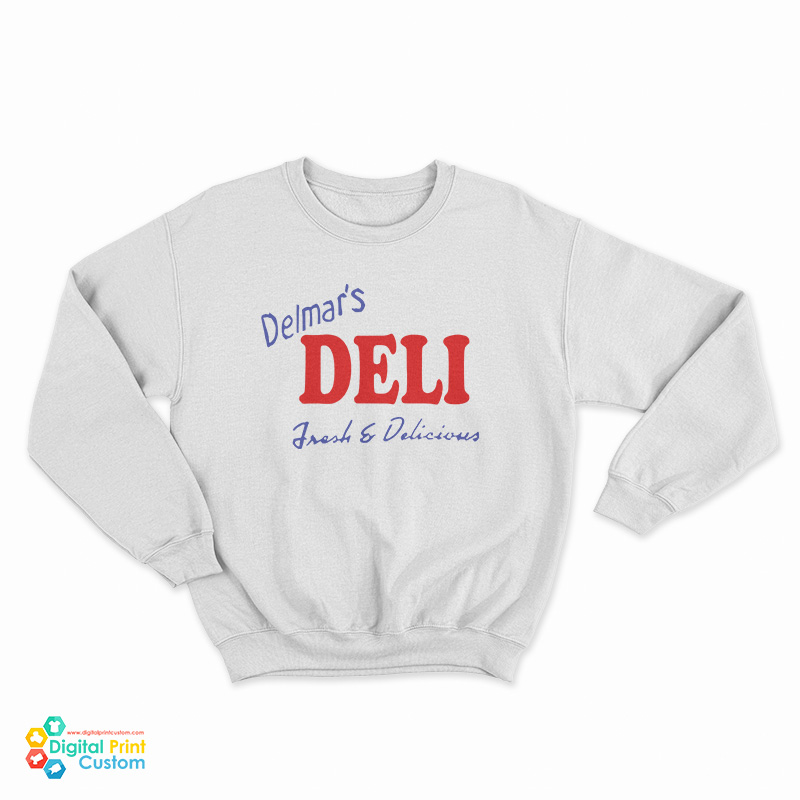 Delmar’s Deli Fresh And Delicious Sweatshirt