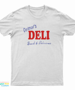 Delmar’s Deli Fresh And Delicious T-Shirt