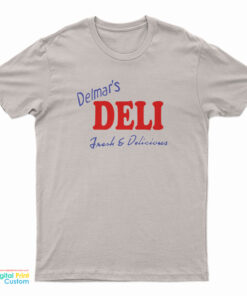 Delmar’s Deli Fresh And Delicious T-Shirt