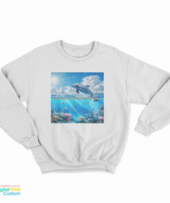 I Just Wanna Be Part Of Your Symphony Dolphin Sweatshirt