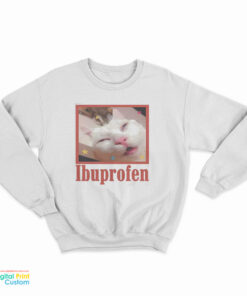 Ibuprofen Cat Meme Sweatshirt