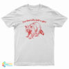 I'm Literally Just A Girl Raccoon T-Shirt