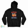 It's A Bad Day To Be A Hot Dog Meme Hoodie