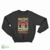 Music Is My Happy Place Sweatshirt