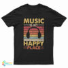 Music Is My Happy Place T-Shirt