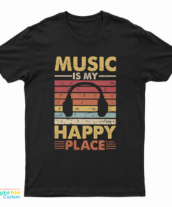 Music Is My Happy Place T-Shirt