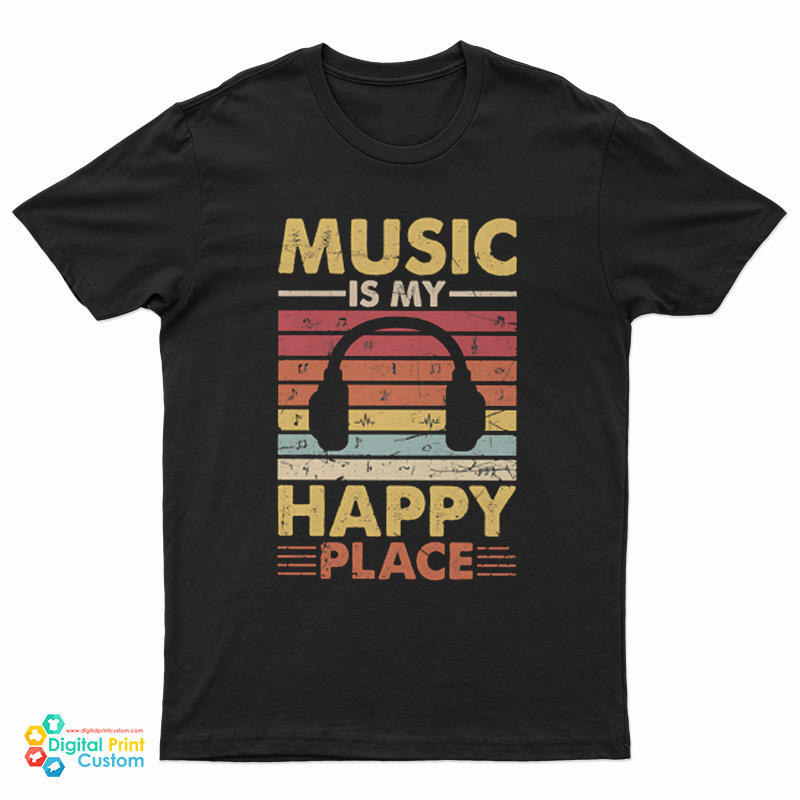 Music Is My Happy Place T-Shirt