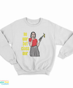 No War But Class War Sweatshirt