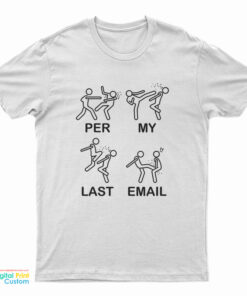 Per My Last Email T-Shirt