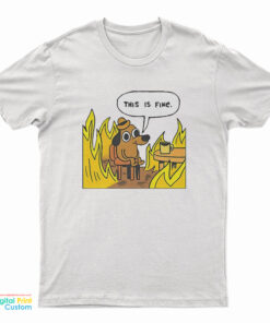 This Is Fine Dog Fire Meme T Shirt