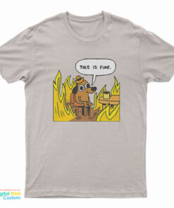 This Is Fine Dog Fire Meme T Shirt