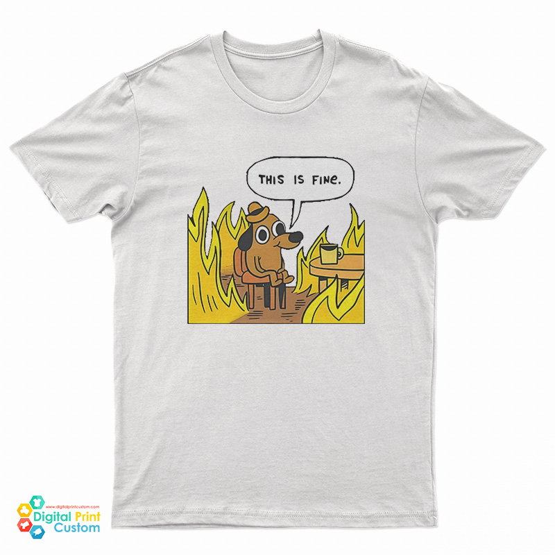 This Is Fine Dog Fire Meme T Shirt
