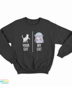 Your Cat My Cat Sweatshirt