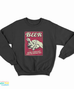Beer Helping Straight Guys Cross The Line Since 1862 Sweatshirt